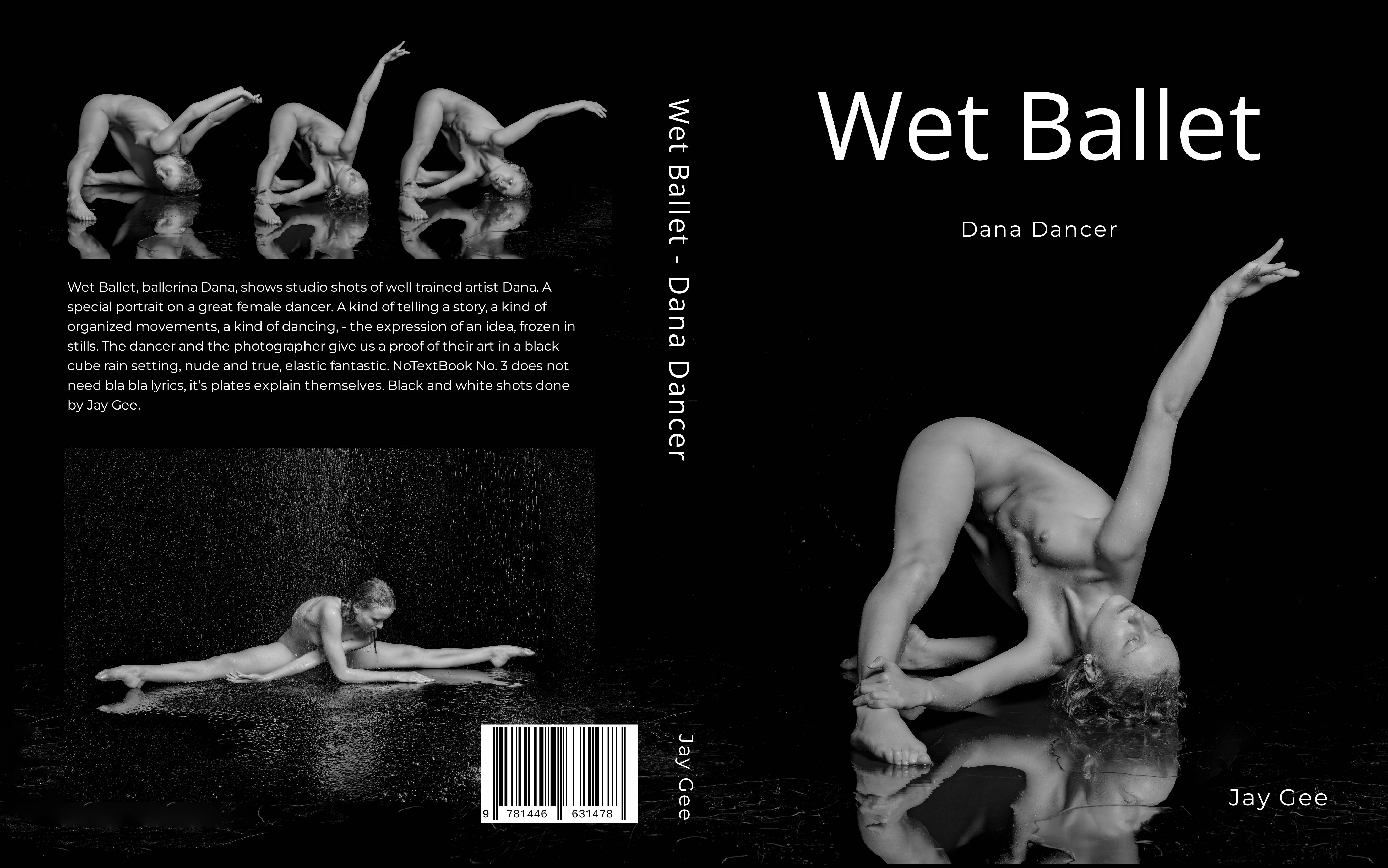 Wet Ballet - Dana Dancer, Photobook, Model: Dana, Photographer Jay Gee. Production: Erotic Art Photography EAP
