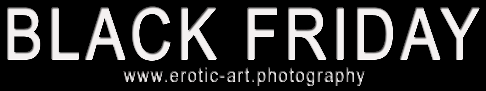 BLACK FRIDAY OFFER ON EROTIC ART PHOTOGRAPHY